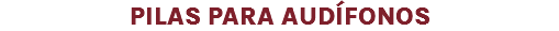 PILAS PARA AUDÍFONOS