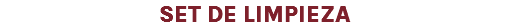 SET DE LIMPIEZA